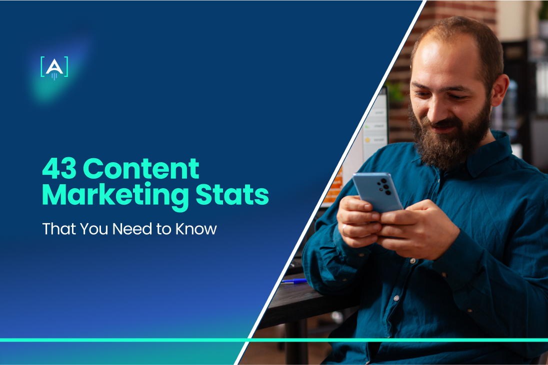 43 Content Marketing Stats that You Need to Know