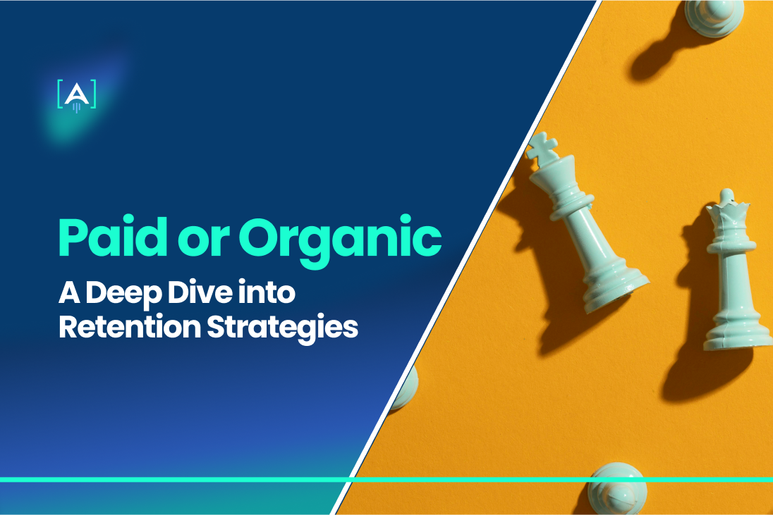 Paid or Organic? A Deep Dive into Retention Strategies