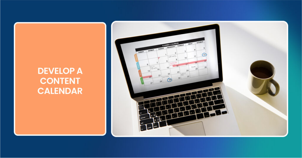 Develop a Content Calendar
