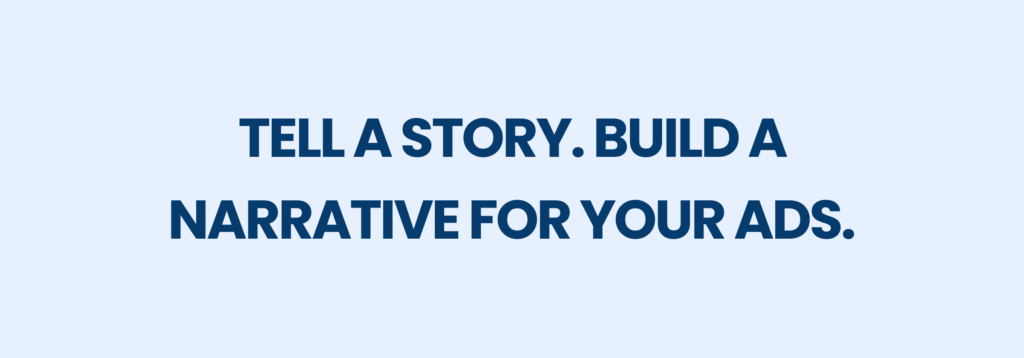 Building a narrative for your ads