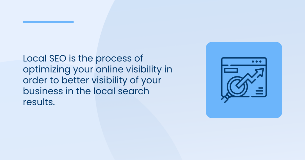 Local SEO is the process of optimizing your online visibility to improve your business's visibility in local search results.