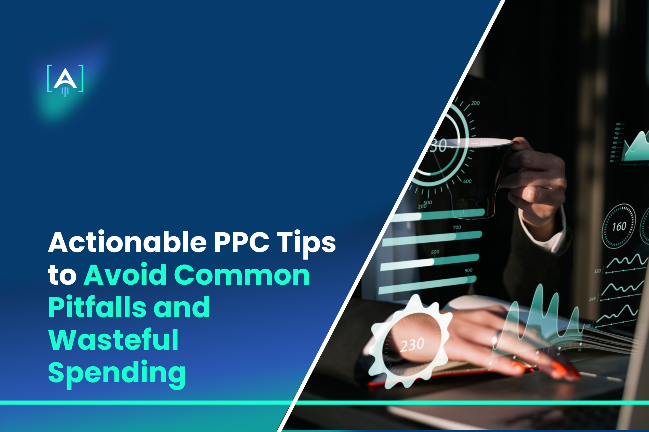 Actionable PPC Tips to Avoid Common Pitfalls and Wasteful Spending