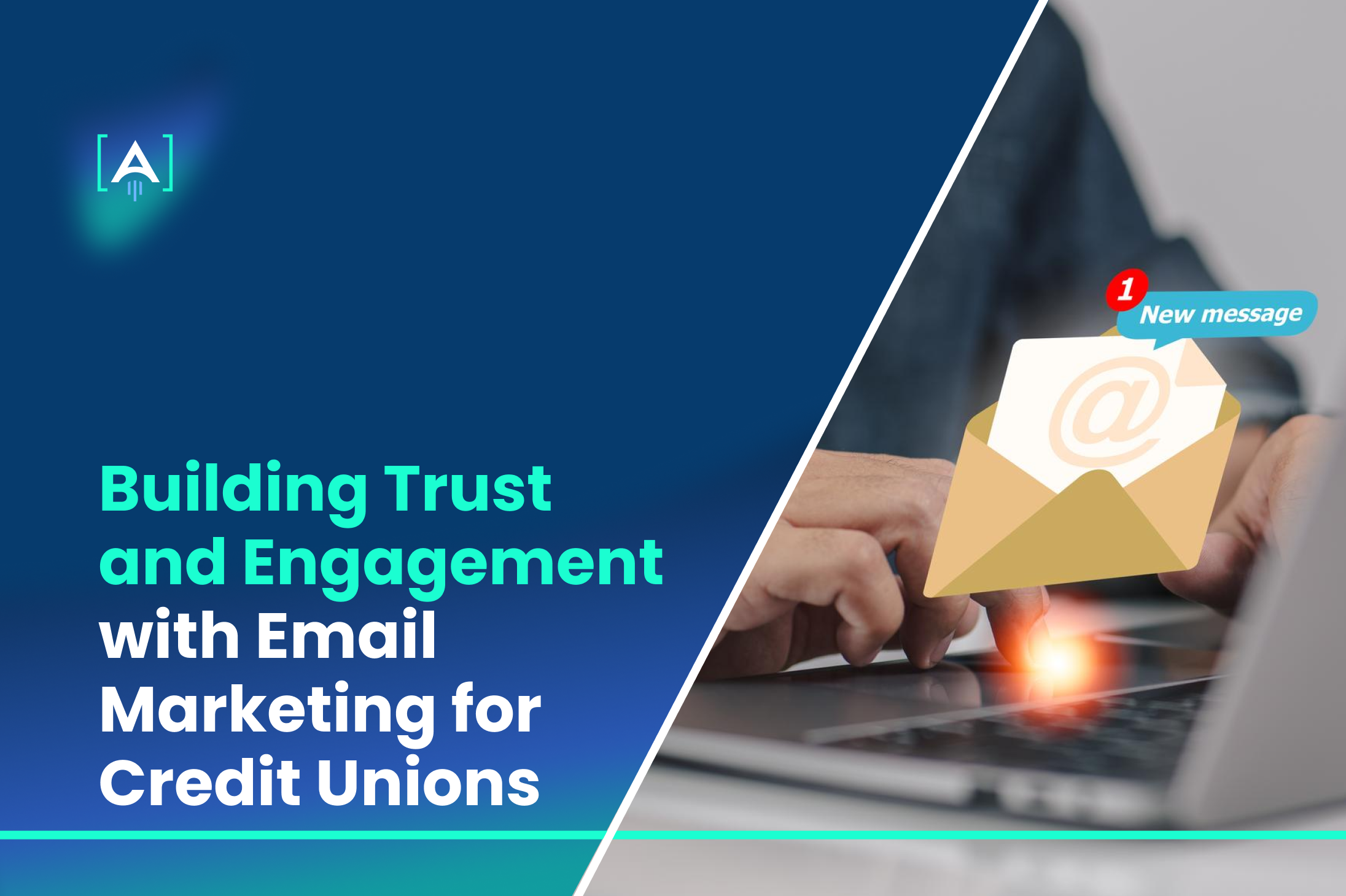 Building Trust and Engagement with Email Marketing for Credit Unions