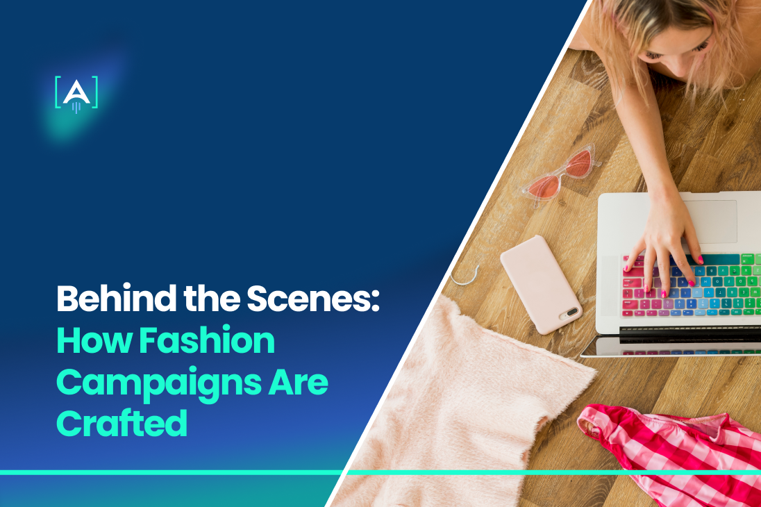 Behind the Scenes_ How Fashion Campaigns Are Crafted