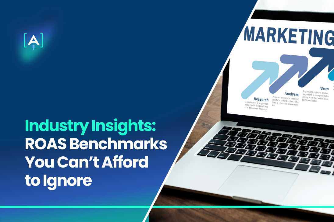 Industry Insights_ ROAS Benchmarks You Can’t Afford to Ignore