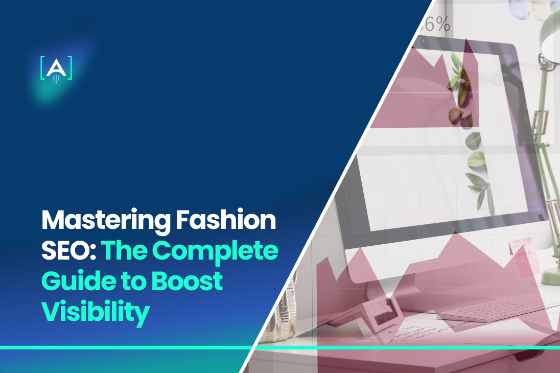 Mastering Fashion SEO_ The Complete Guide to Boost Visibility