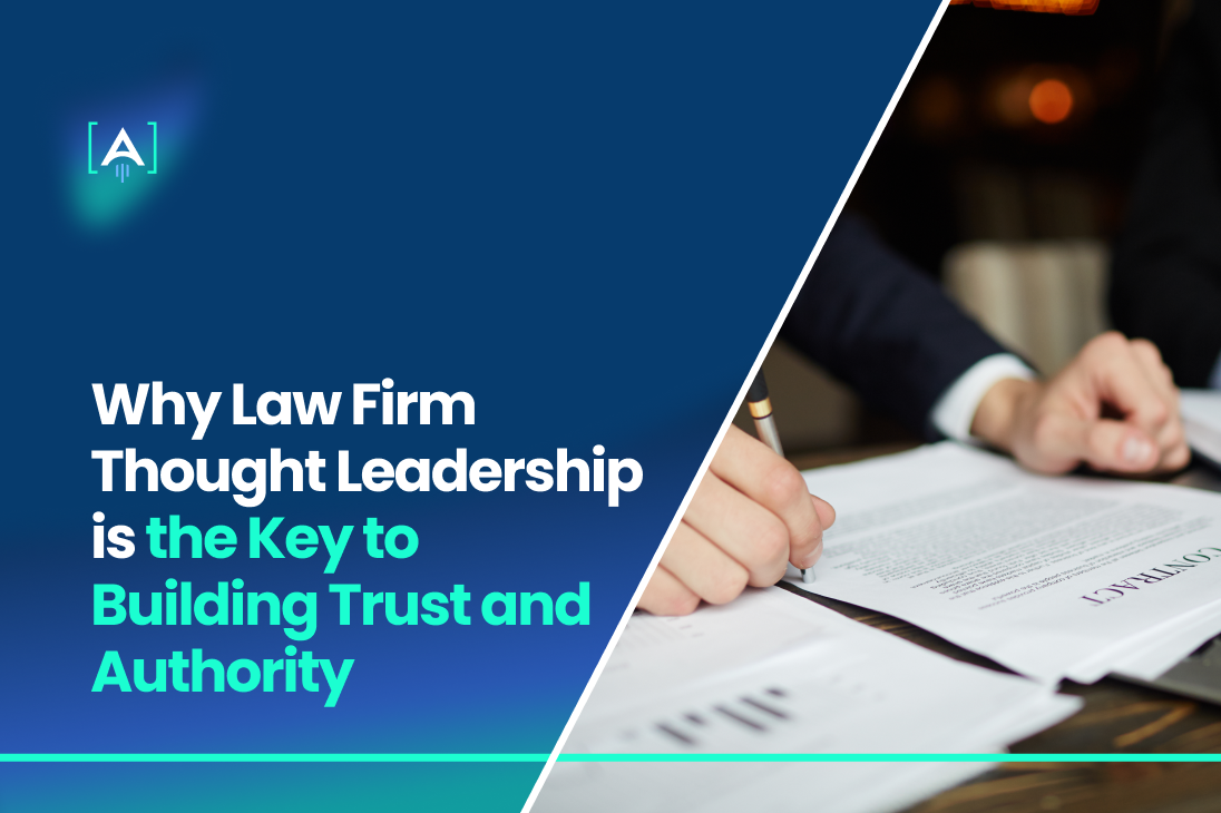 Why Law Firm Thought Leadership is the Key to Building Trust and Authority