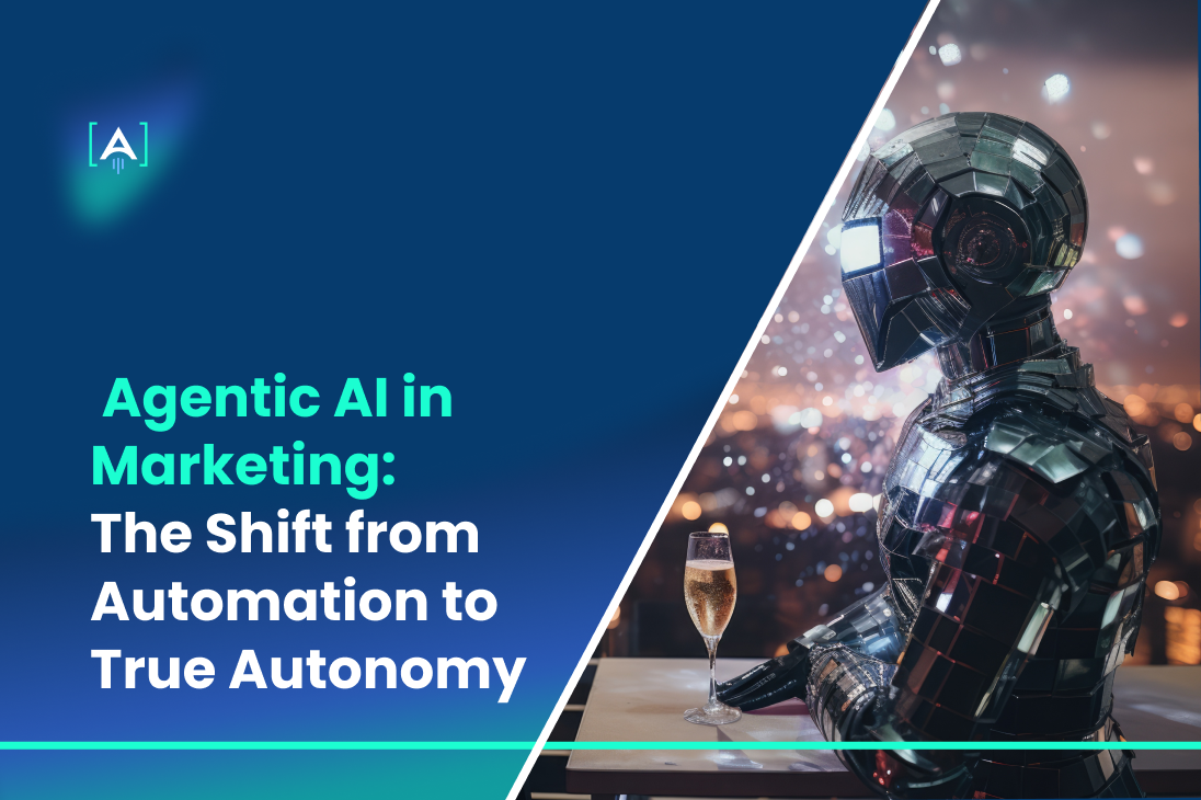 Agentic AI in Marketing_ The Shift from Automation to True Autonomy