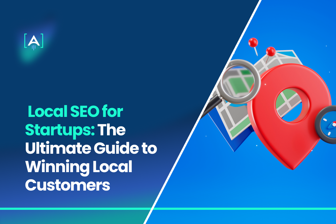 Local SEO for Startups_ The Ultimate Guide to Winning Local Customers