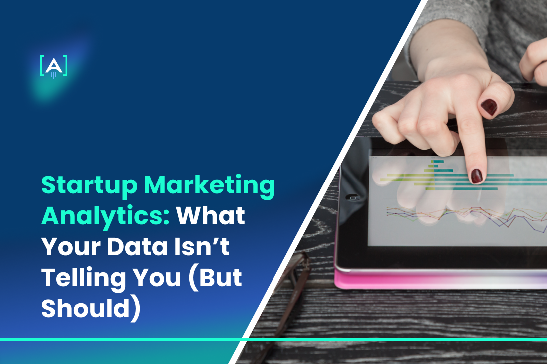 Startup Marketing Analytics_ What Your Data Isn’t Telling You (But Should)