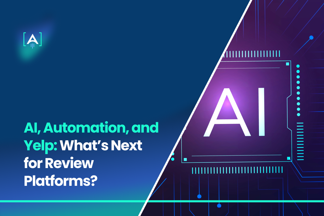 AI, Automation, and Yelp_ What’s Next for Review Platforms_
