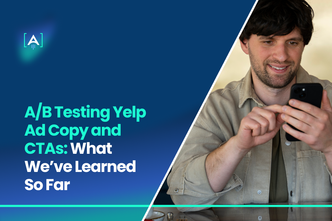 B Testing Yelp Ad Copy and CTAs_ What We’ve Learned So Far