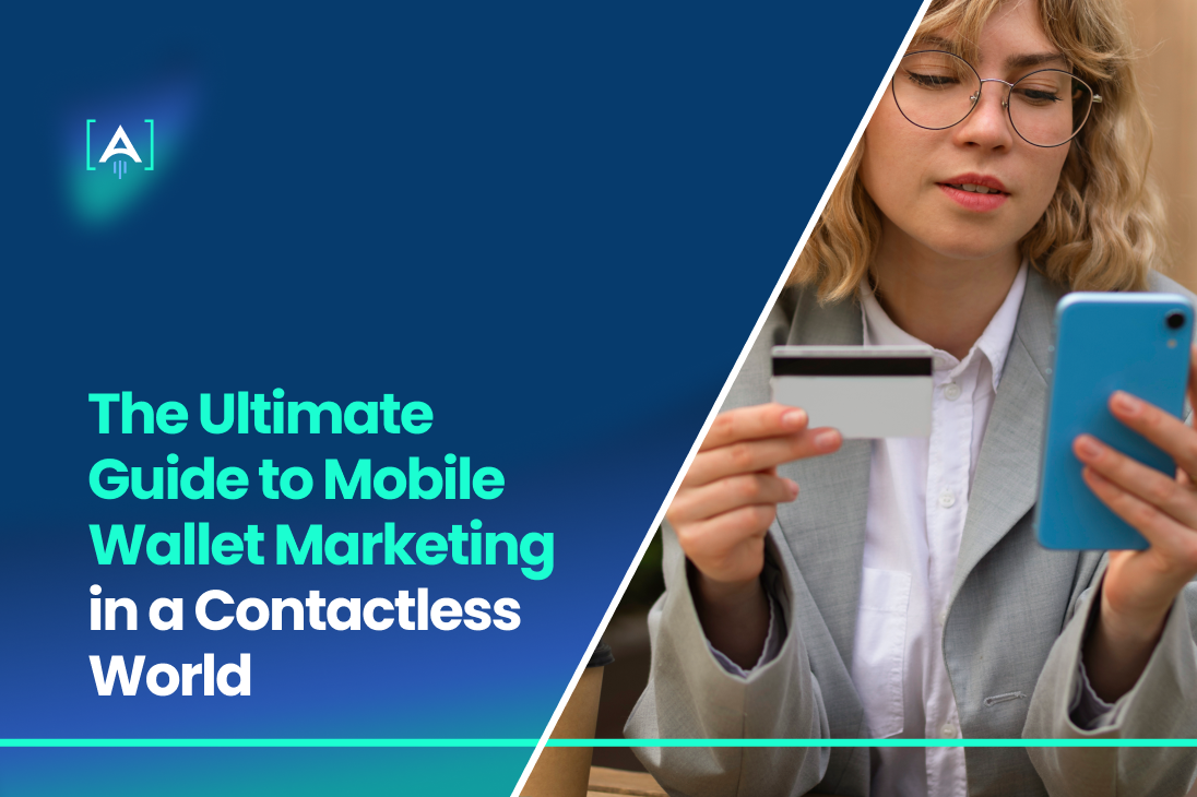 The Ultimate Guide to Mobile Wallet Marketing in a Contactless World