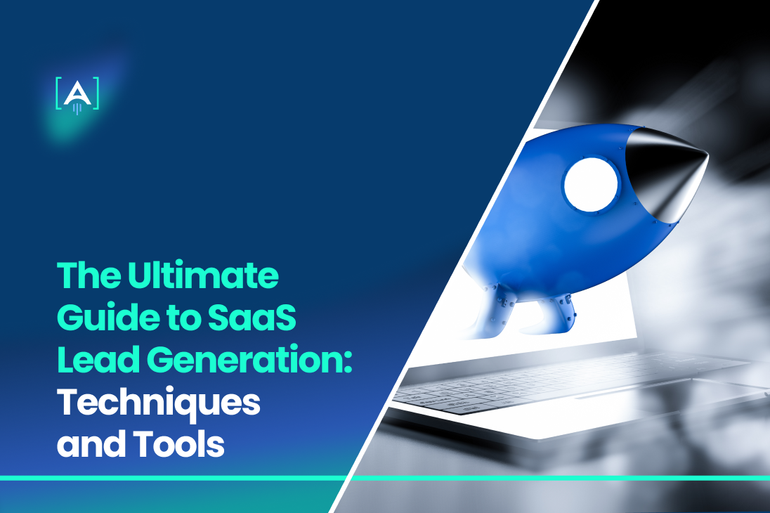 The Ultimate Guide to SaaS Lead Generation_ Techniques and Tools