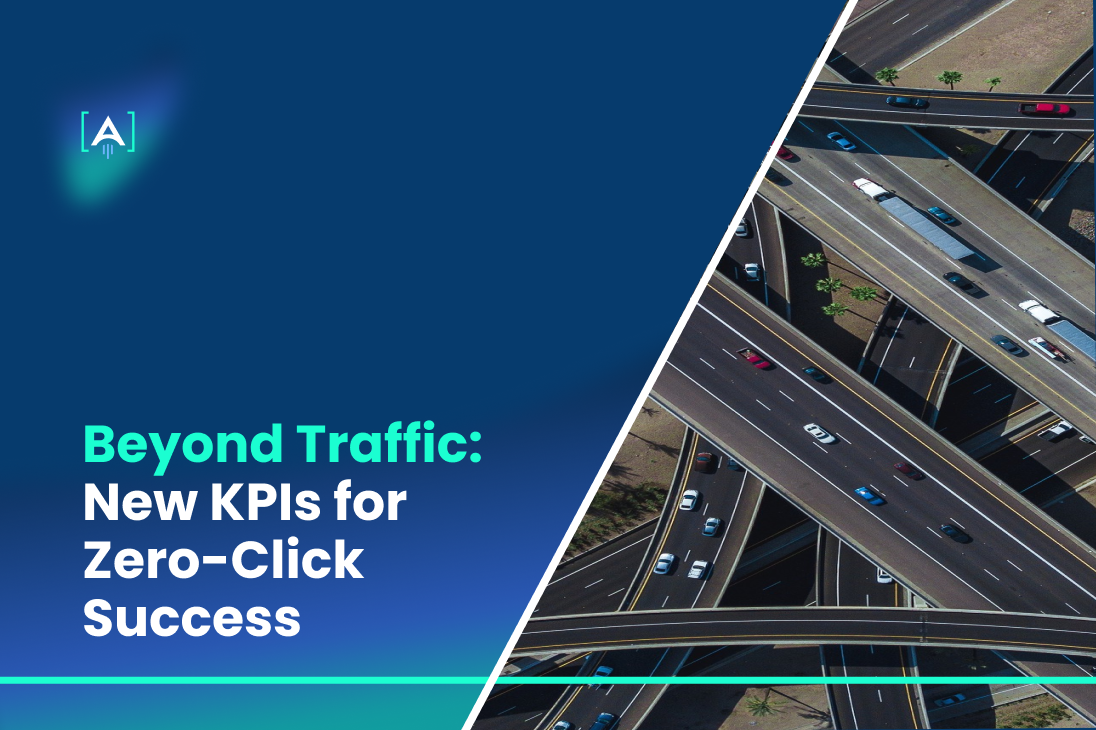 Beyond Traffic_ New KPIs for Zero-Click Success
