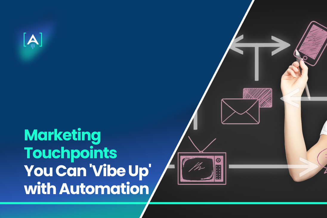 Marketing Touchpoints You Can 'Vibe Up' with Automation
