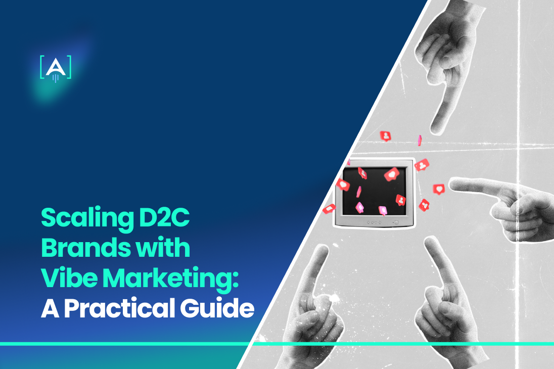 Scaling D2C Brands with Vibe Marketing_ A Practical Guide