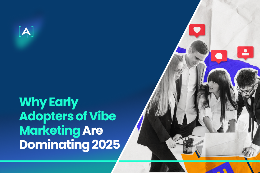 Why Early Adopters of Vibe Marketing Are Dominating 2025