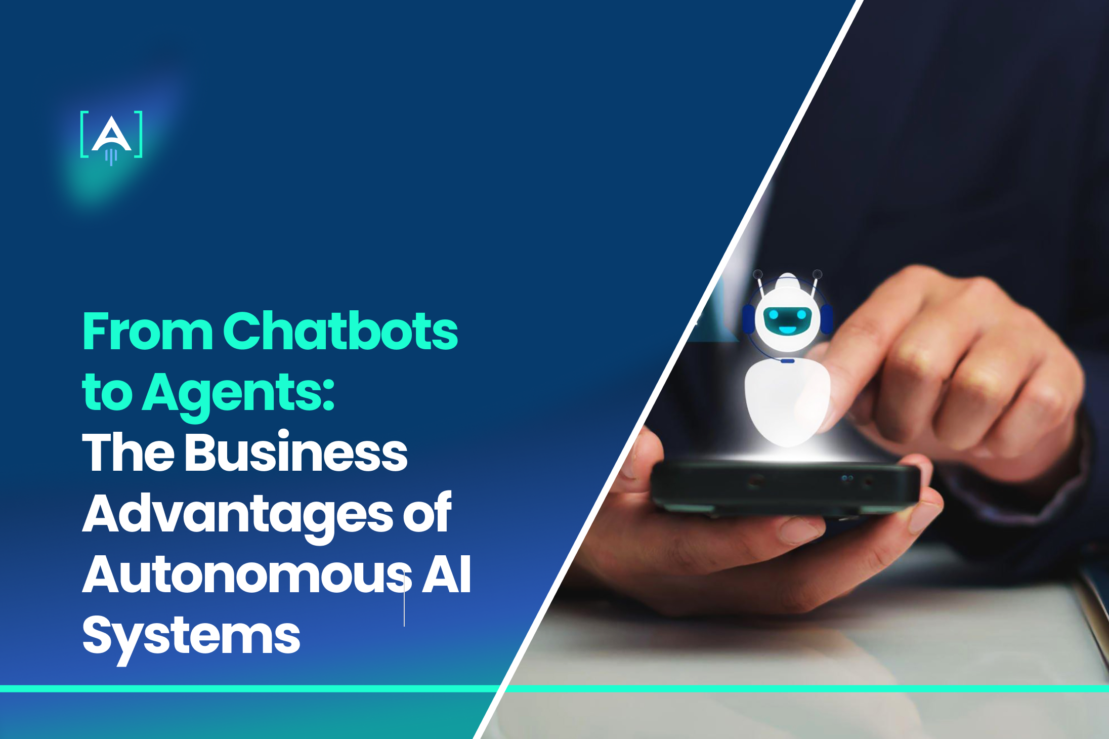 From Chatbots to Agents The Business Advantages of Autonomous AI Systems