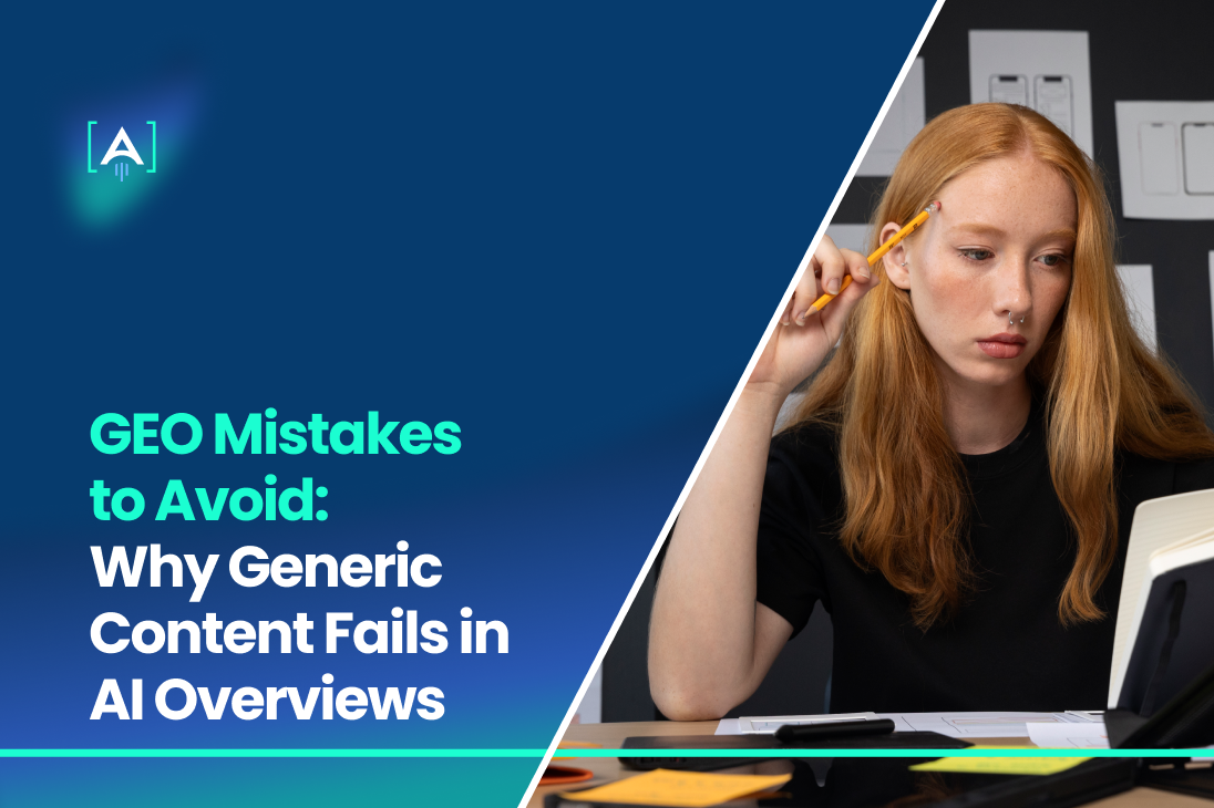 GEO Mistakes to Avoid Why Generic Content Fails in AI Overviews