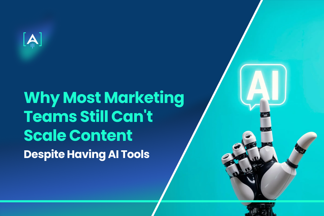 Why Most Marketing Teams Still Can't Scale Content (Despite Having AI Tools)