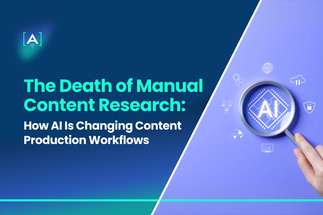 The Death of Manual Content Research: How AI Is Changing Content Production Workflows