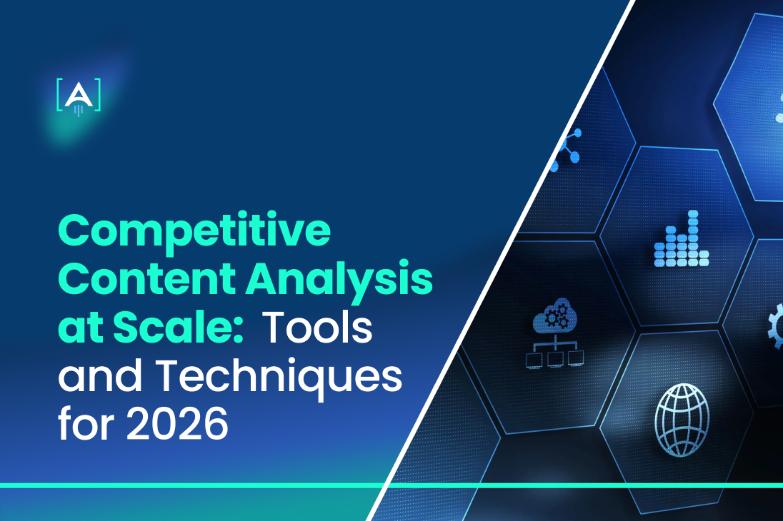 Competitive Content Analysis at Scale: Tools and Techniques for 2026