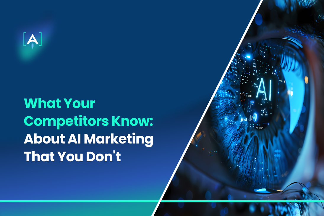 What Your Competitors Know About AI Marketing That You Don't