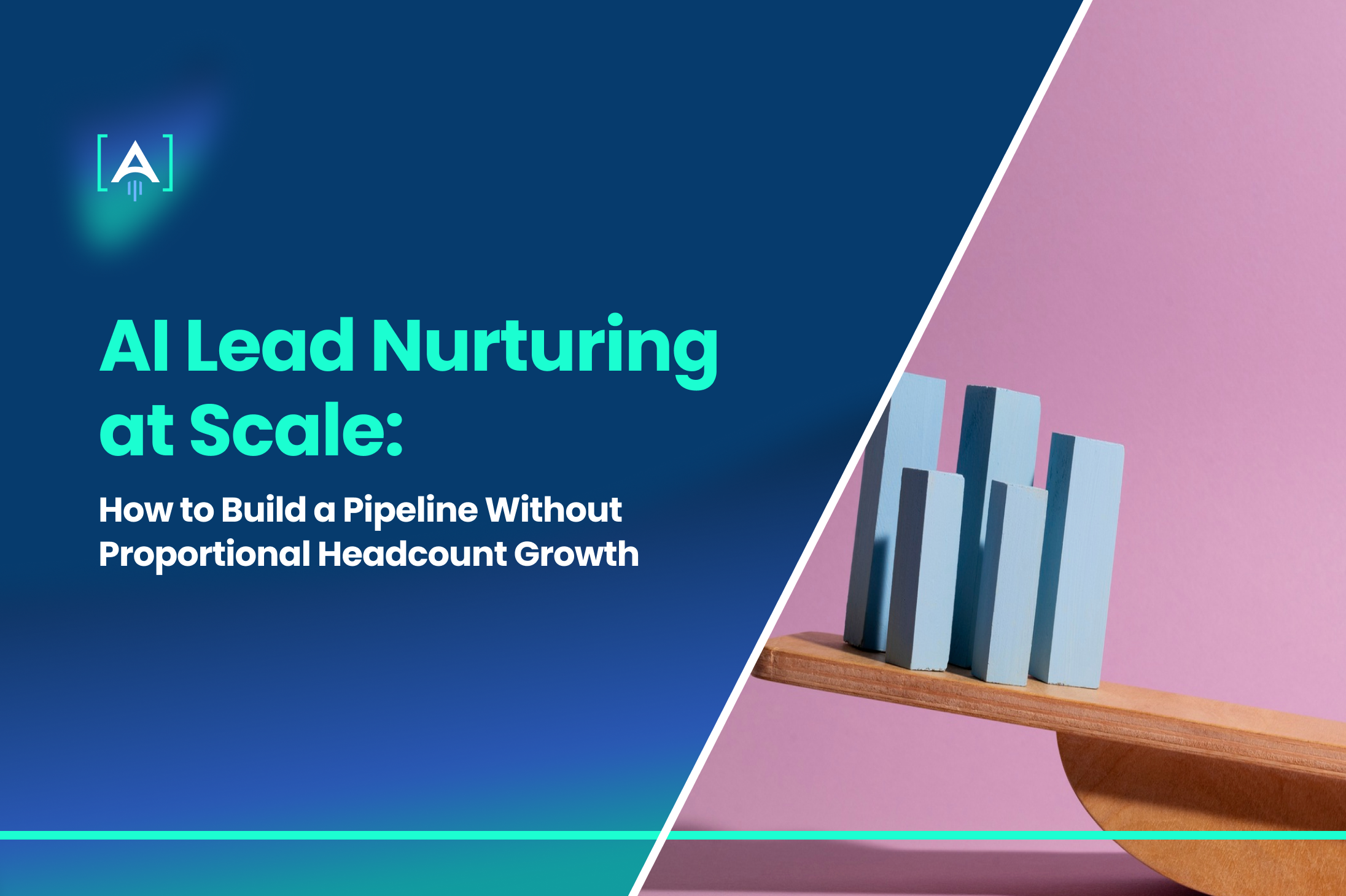 AI Lead Nurturing at Scale: How to Build a Pipeline Without Proportional Headcount Growth