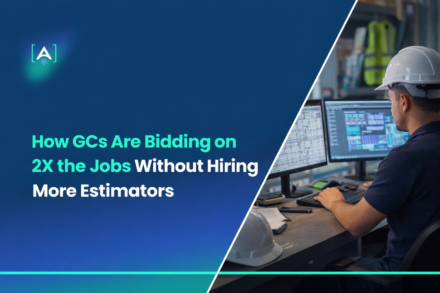 How GCs Are Bidding on 2X the Jobs Without Hiring More Estimators